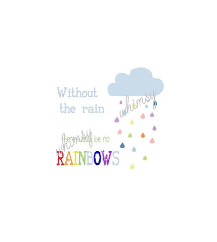 616 Without The Rain There Would Be No Rainbows Child Panel