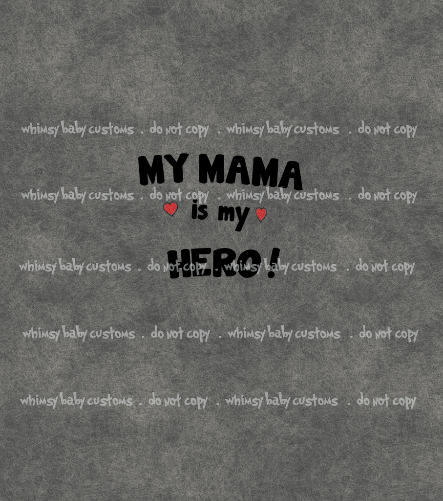 410 My Mama is my Hero! Child Panel (on light grunge grey)