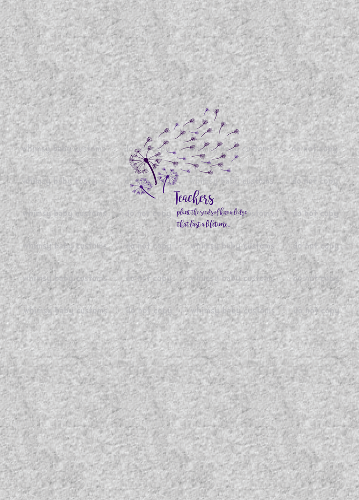 A1061H Adult Panel Teachers Quote Dandelions (on Heather Grey)